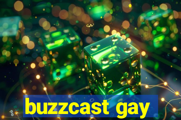 buzzcast gay